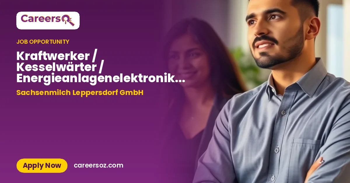 Kraftwerker / Kesselwärter / Energieanlagenelektroniker (m/w/d) – Sachsenmilch Leppersdorf GmbH