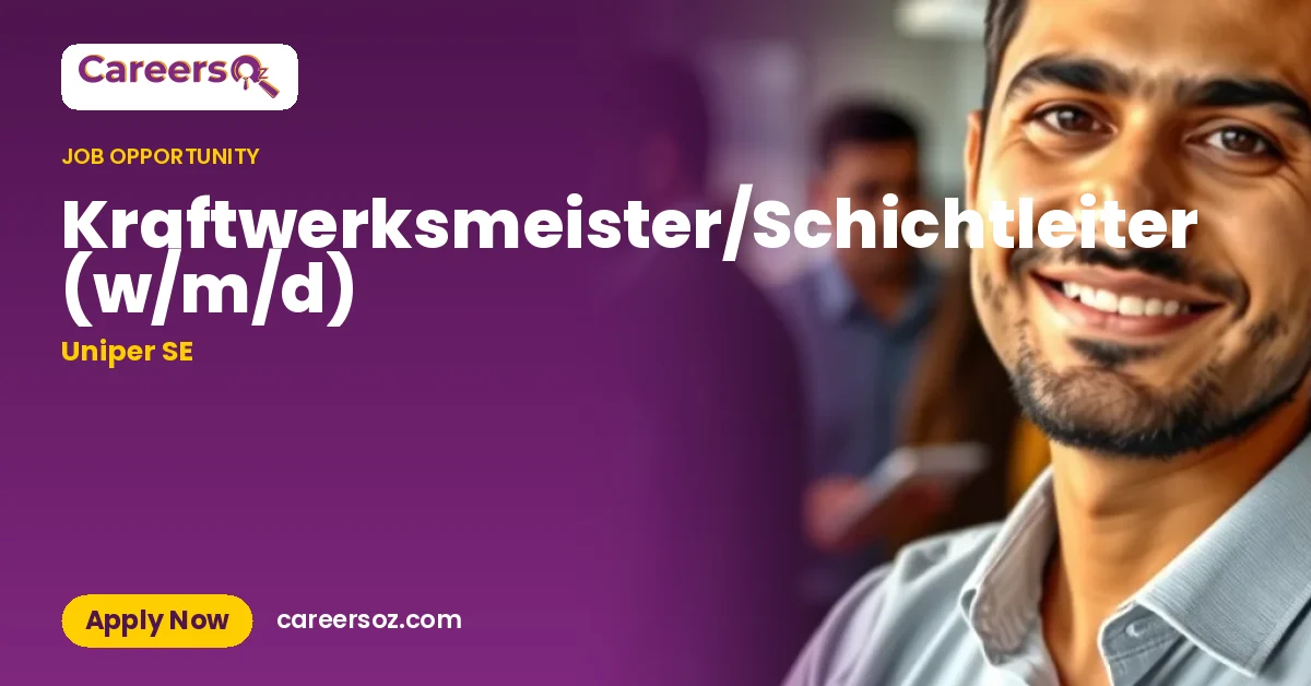 Kraftwerksmeister/Schichtleiter (w/m/d) – Uniper SE