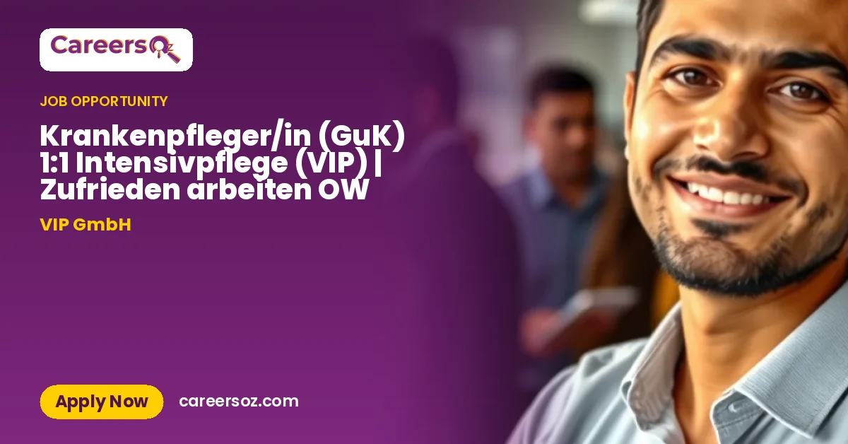 Krankenpfleger/in (GuK) 1:1 Intensivpflege (VIP) | Zufrieden arbeiten OW – VIP GmbH