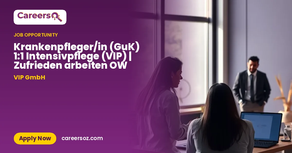Krankenpfleger/in (GuK) 1:1 Intensivpflege (VIP) | Zufrieden arbeiten OW – VIP GmbH