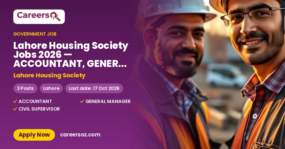 Lahore Housing Society Jobs 2026 — ACCOUNTANT, GENERAL MANAGER, CIVIL SUPERVISOR – Lahore Housing Society