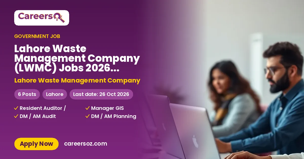 Lahore Waste Management Company (LWMC) Jobs 2026 — Resident Auditor / Manager Audit (M-6), Manager GIS (M-6) & 4 More Posts – Lahore Waste Management Company