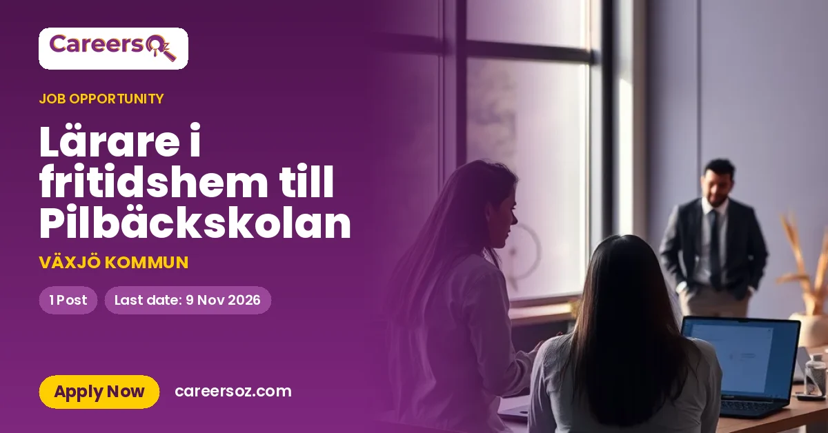 Lärare i fritidshem till Pilbäckskolan – VÄXJÖ KOMMUN