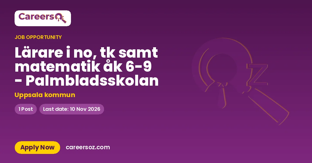 Lärare i no, tk samt matematik åk 6-9 - Palmbladsskolan – Uppsala kommun