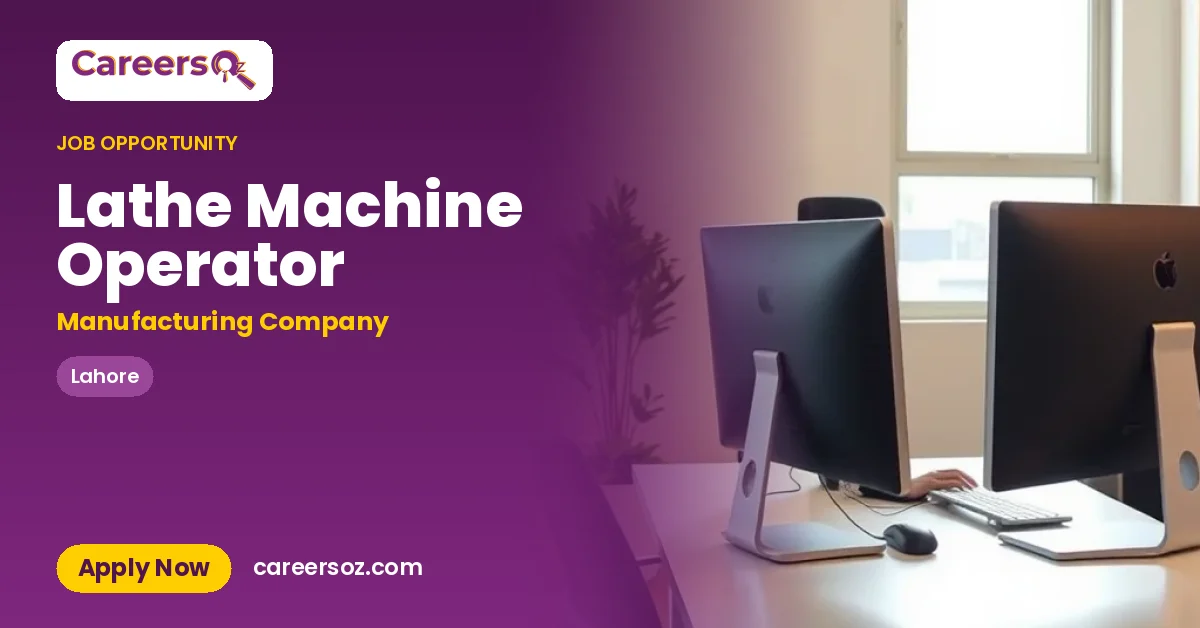 Lathe Machine Operator – Manufacturing Company