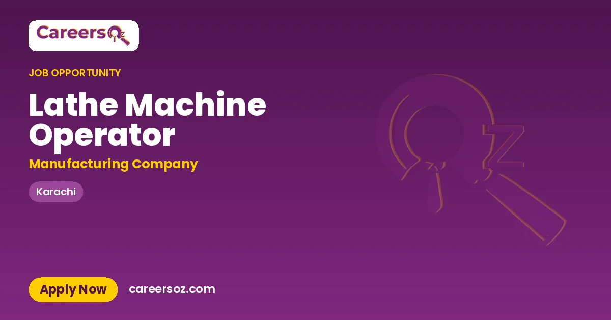 Lathe Machine Operator – Manufacturing Company
