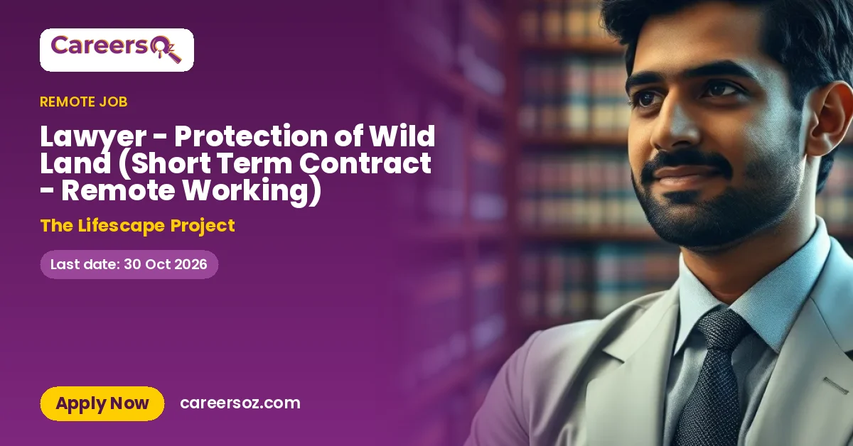 Lawyer - Protection of Wild Land (Short Term Contract - Remote Working) – The Lifescape Project