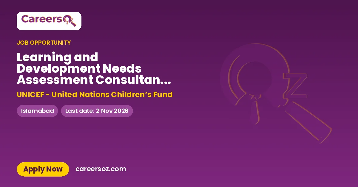 Learning and Development Needs Assessment Consultant, Islamabad, Pakistan, 4 months, Office based, Internationals only #596562 – UNICEF - United Nations Children’s Fund