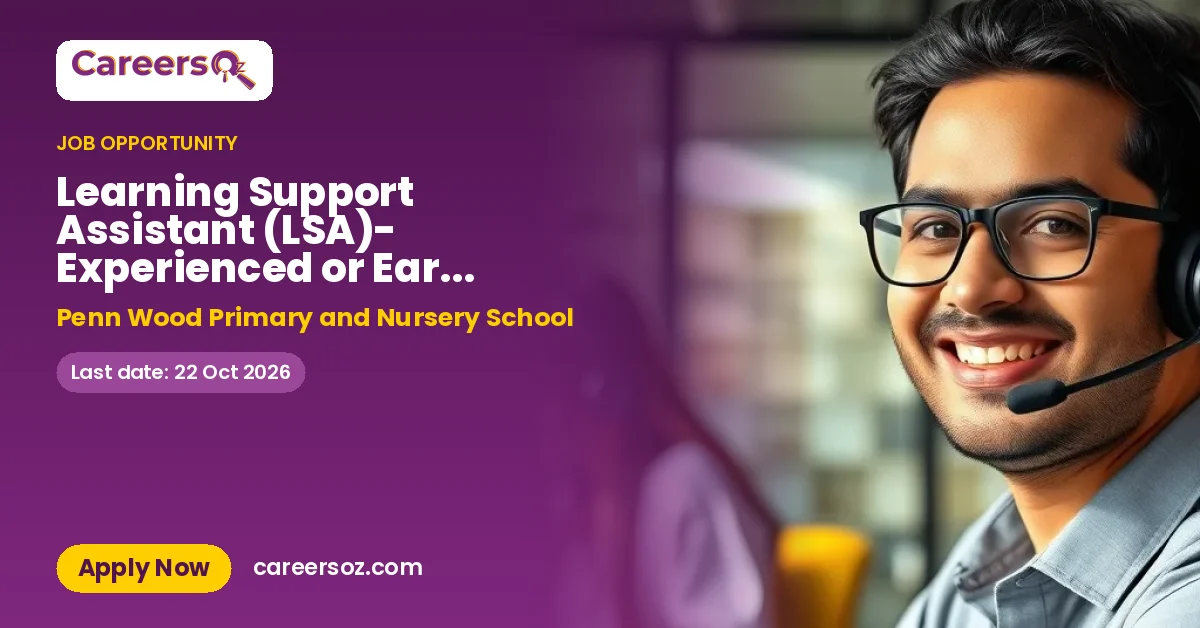 Learning Support Assistant (LSA)- Experienced or Early Career – Penn Wood Primary and Nursery School