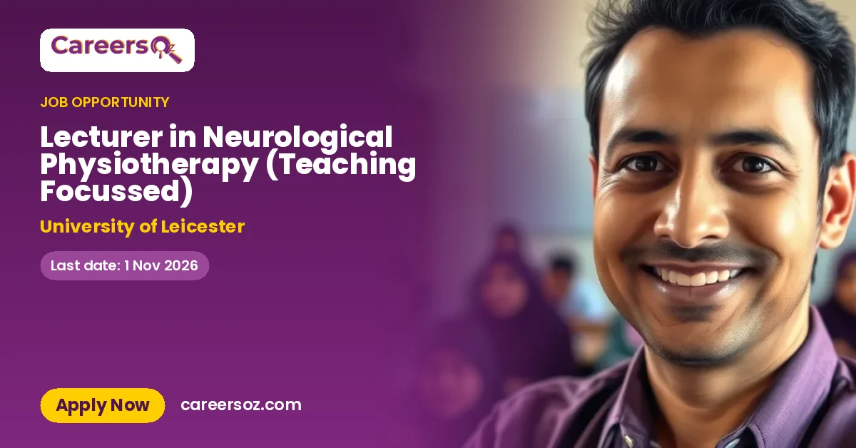 Lecturer in Neurological Physiotherapy (Teaching Focussed) – University of Leicester