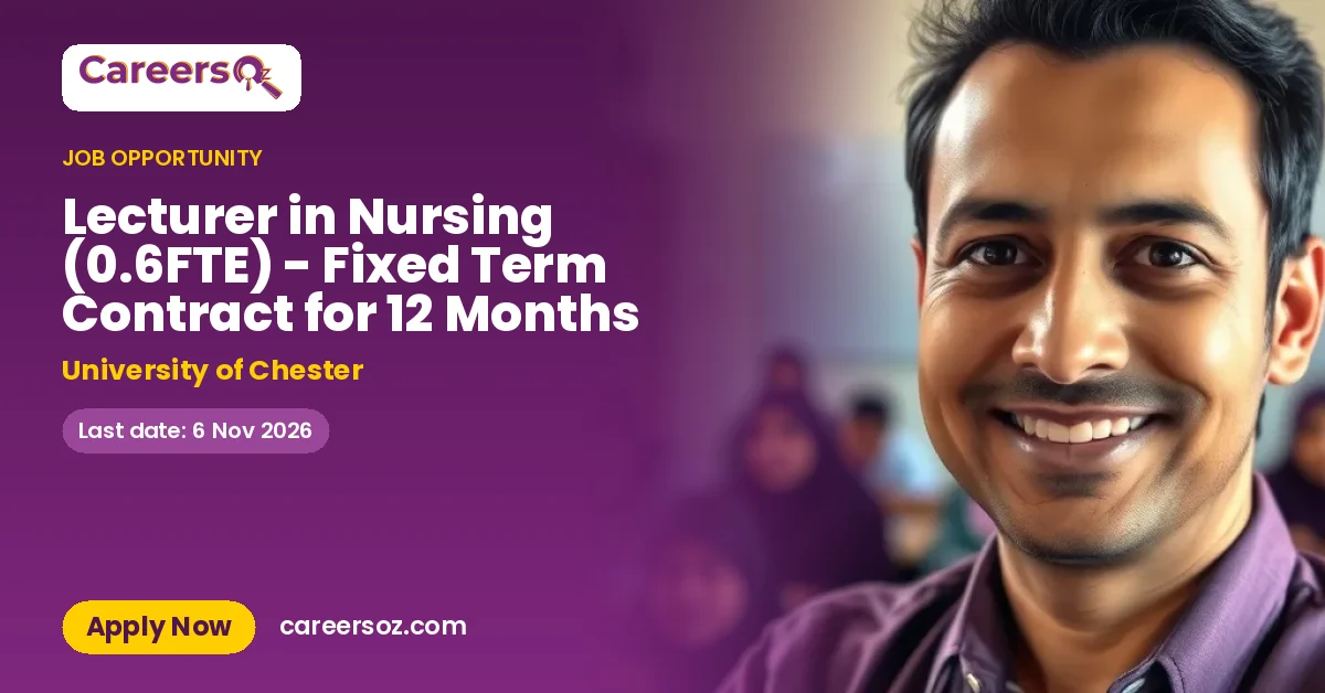 Lecturer in Nursing (0.6FTE) - Fixed Term Contract for 12 Months – University of Chester
