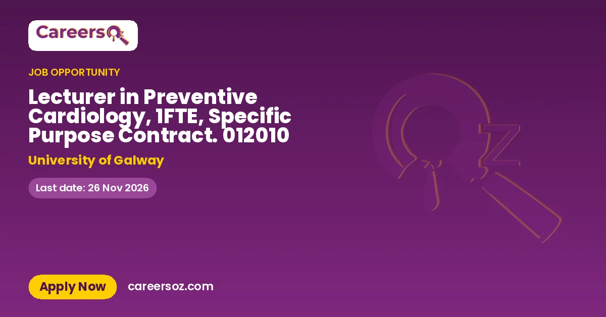Lecturer in Preventive Cardiology, 1FTE, Specific Purpose Contract. 012010 – University of Galway