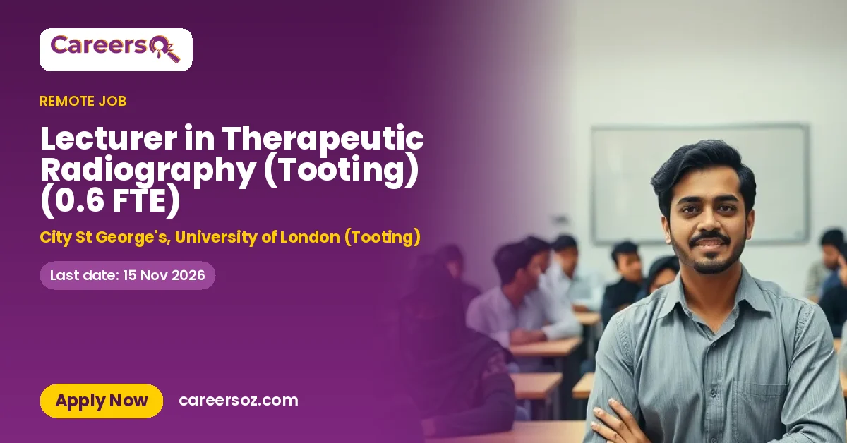 Lecturer in Therapeutic Radiography (Tooting) (0.6 FTE) – City St George's, University of London (Tooting)