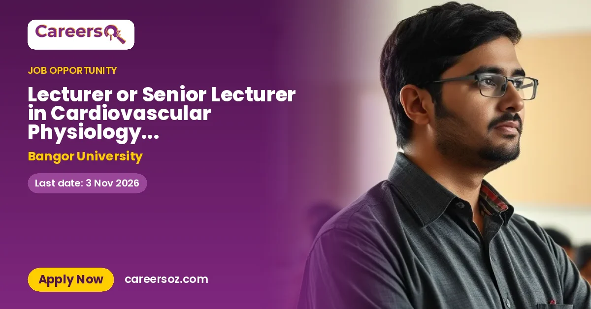 Lecturer or Senior Lecturer in Cardiovascular Physiology & Pharmacology – Bangor University