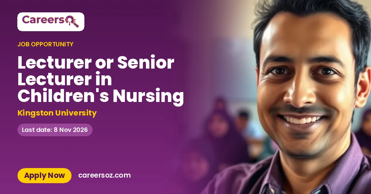 Lecturer or Senior Lecturer in Children's Nursing – Kingston University