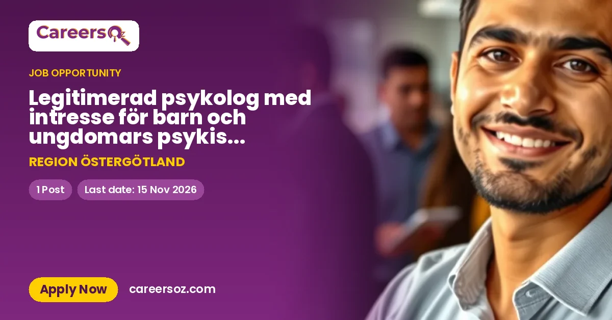 Legitimerad psykolog med intresse för barn och ungdomars psykiska hälsa – REGION ÖSTERGÖTLAND