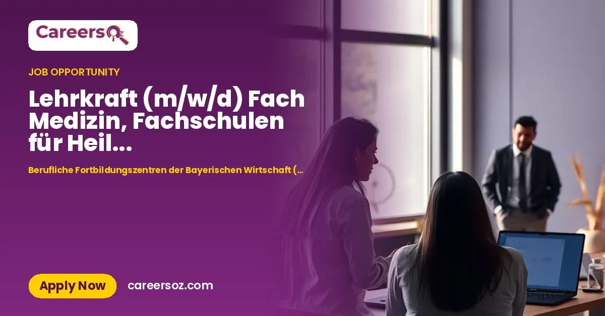 Lehrkraft (m/w/d) Fach Medizin, Fachschulen für Heil... – Berufliche Fortbildungszentren der Bayerischen Wirtschaft (bfz) gGmbH