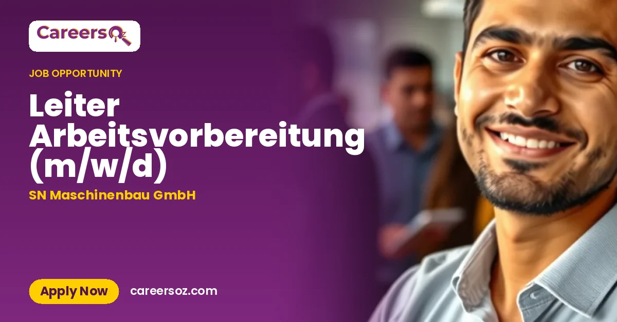 Leiter Arbeitsvorbereitung (m/w/d) – SN Maschinenbau GmbH