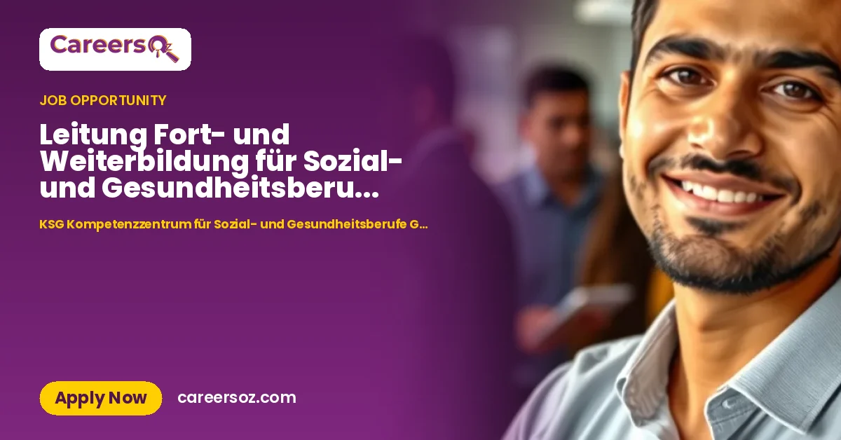 Leitung Fort- und Weiterbildung für Sozial- und Gesundheitsberufe (m/w/d) – KSG Kompetenzzentrum für Sozial- und Gesundheitsberufe GmbH