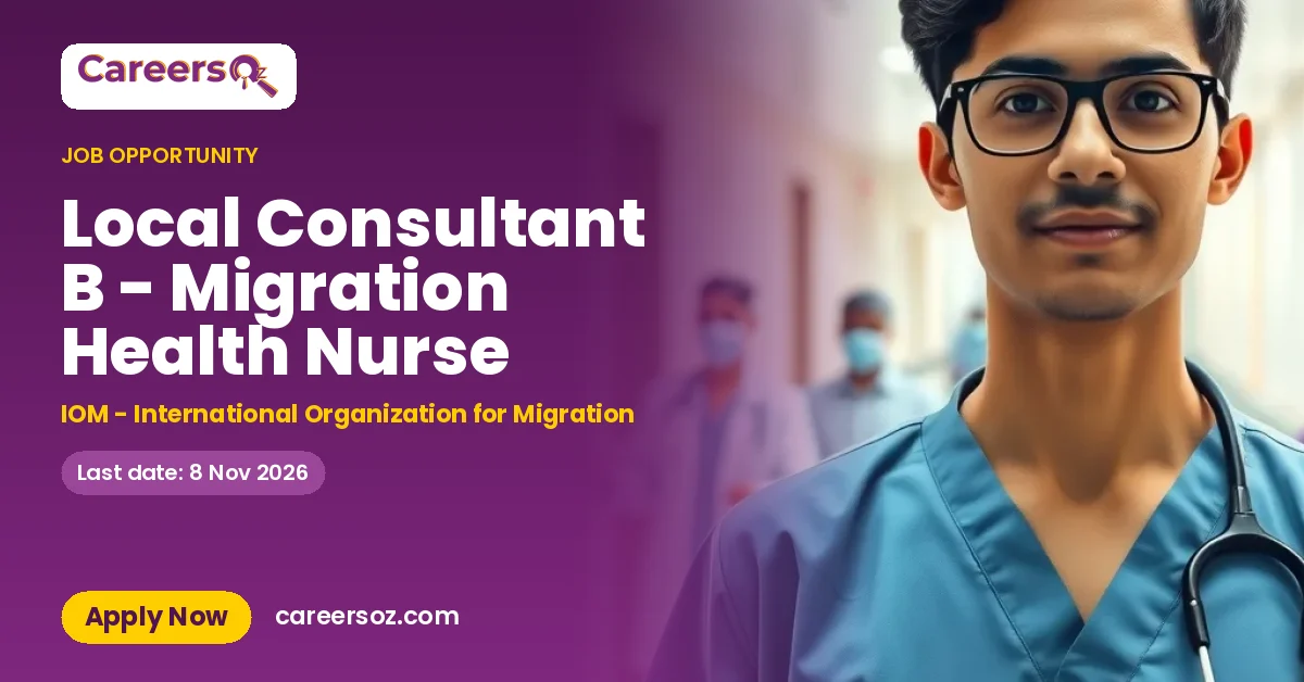 Local Consultant B - Migration Health Nurse – IOM - International Organization for Migration