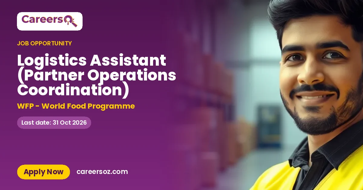 Logistics Assistant (Partner Operations Coordination) – WFP - World Food Programme