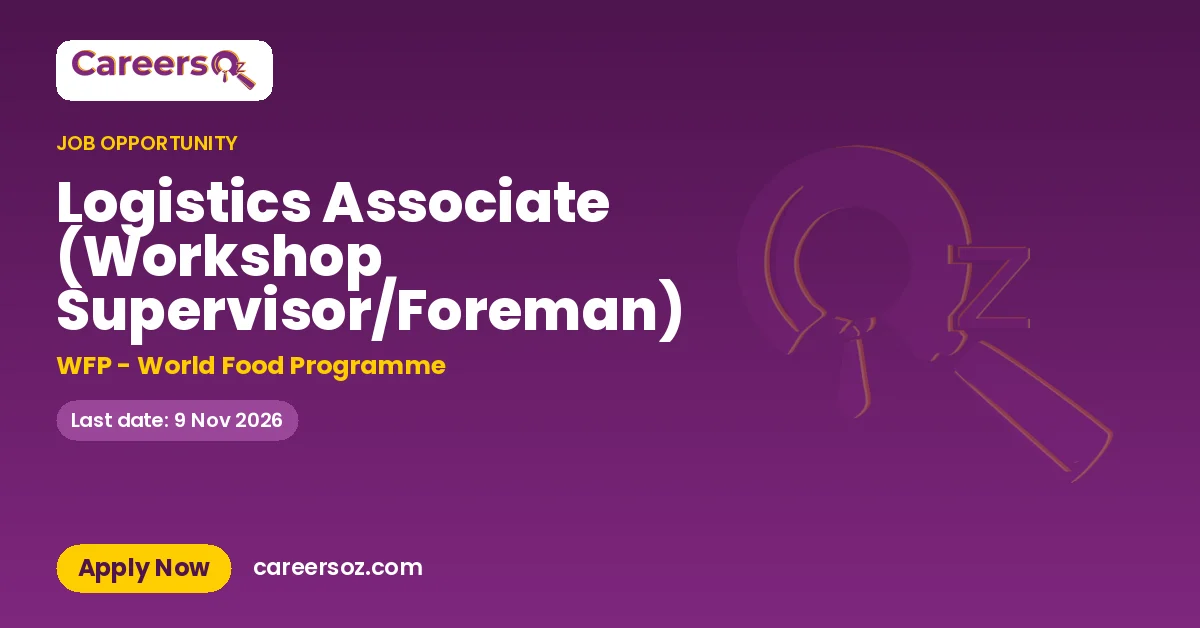 Logistics Associate (Workshop Supervisor/Foreman) – WFP - World Food Programme