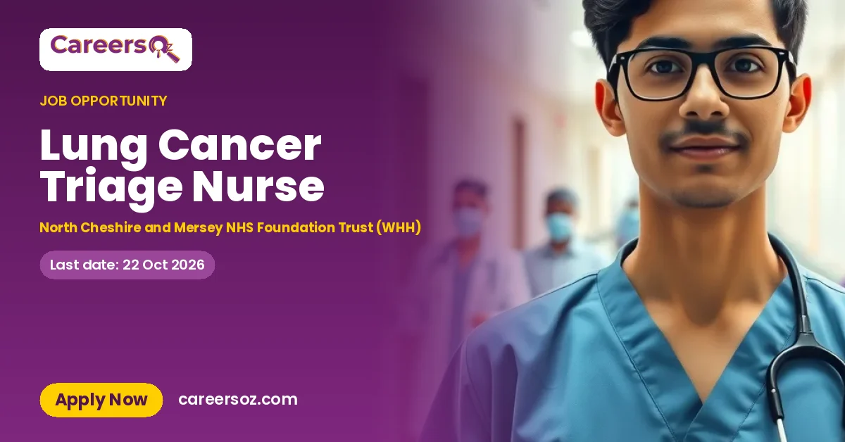 Lung Cancer Triage Nurse – North Cheshire and Mersey NHS Foundation Trust (WHH)