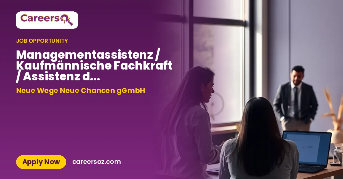 Managementassistenz / Kaufmännische Fachkraft / Assistenz der Geschäftsleitung / Sozialmanagement – Neue Wege Neue Chancen gGmbH