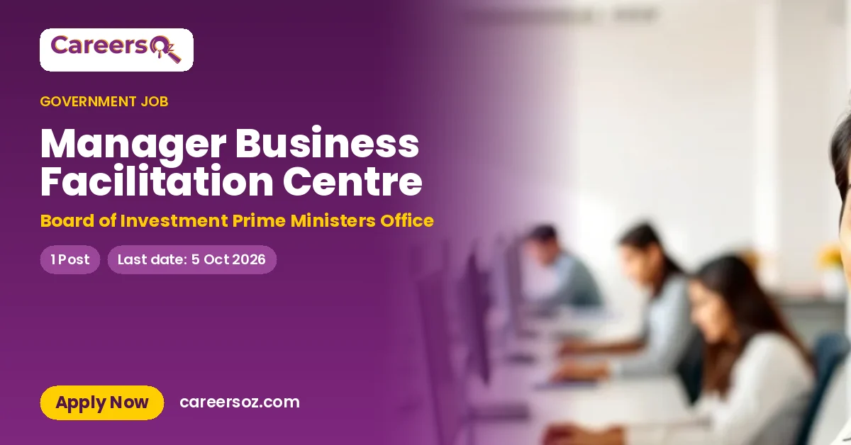 Manager Business Facilitation Centre – Board of Investment Prime Ministers Office