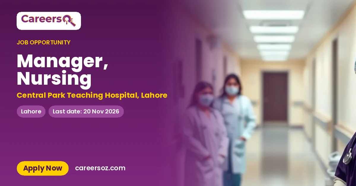 Manager, Nursing – Central Park Teaching Hospital, Lahore