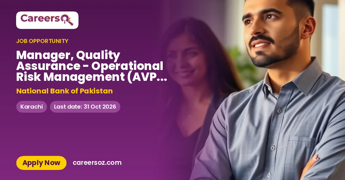 Manager, Quality Assurance - Operational Risk Management (AVP / VP) – National Bank of Pakistan