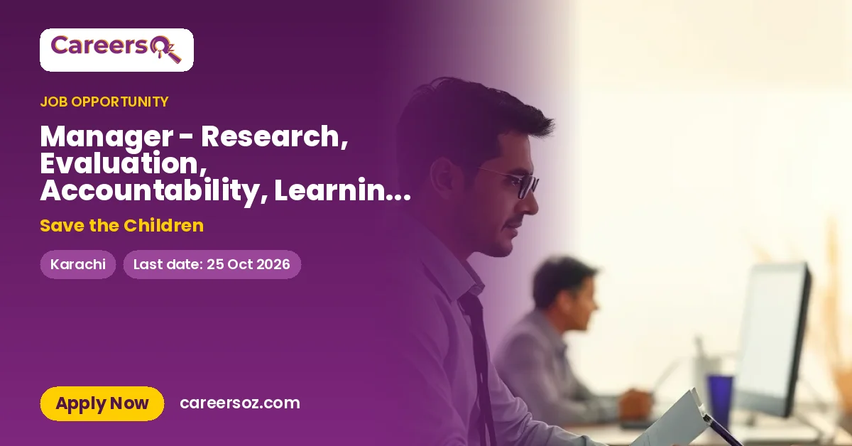 Manager - Research, Evaluation, Accountability, Learning, and Monitoring (Manager- REALM) – Save the Children