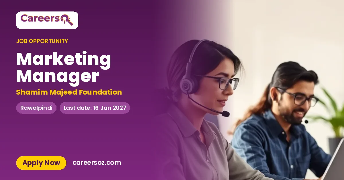 Marketing Manager – Shamim Majeed Foundation