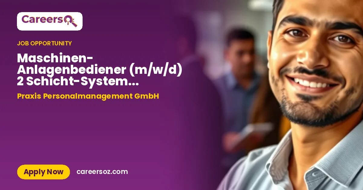 Maschinen- Anlagenbediener (m/w/d) 2 Schicht-System / Fahrdienst vorhanden – Praxis Personalmanagement GmbH