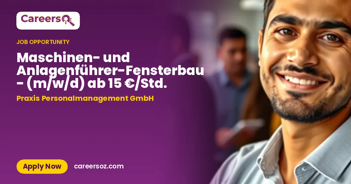 Maschinen- und Anlagenführer-Fensterbau - (m/w/d) ab 15 €/Std. – Praxis Personalmanagement GmbH