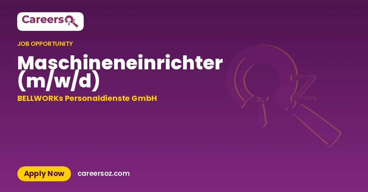 Maschineneinrichter (m/w/d) – BELLWORKs Personaldienste GmbH