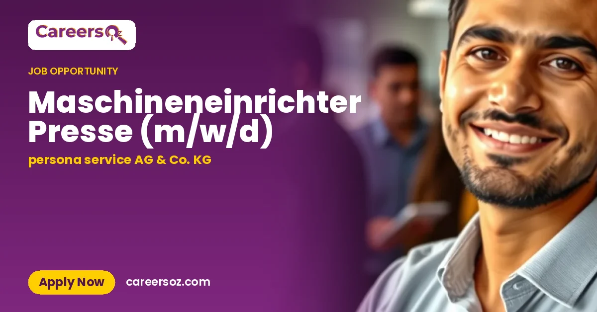 Maschineneinrichter Presse (m/w/d) – persona service AG & Co. KG