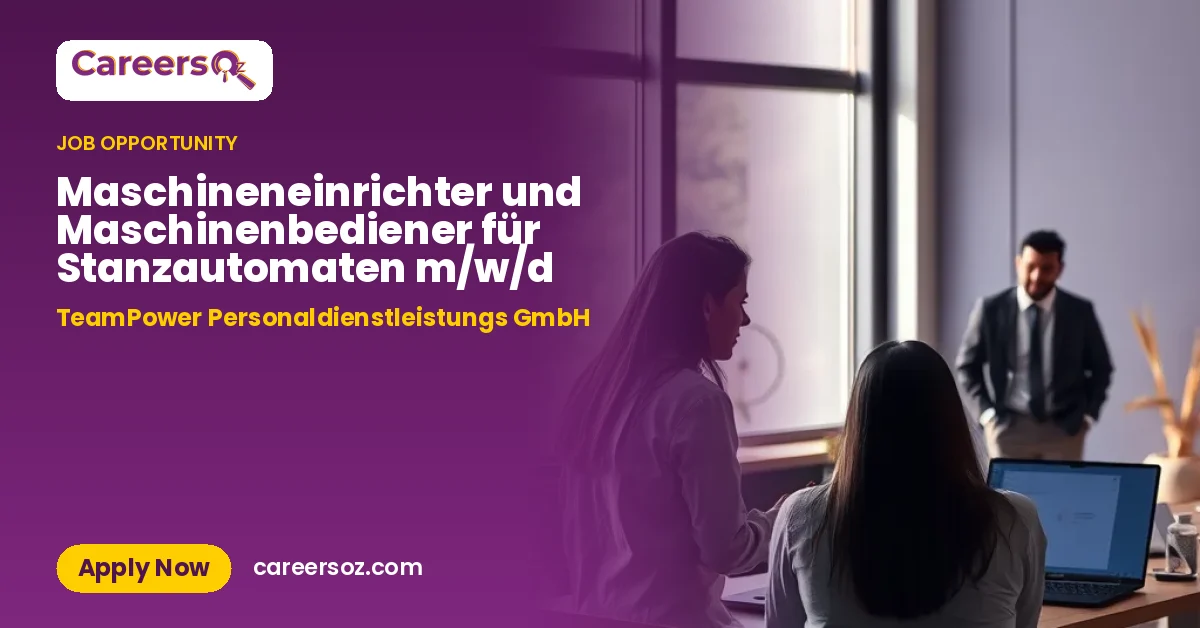 Maschineneinrichter und Maschinenbediener für Stanzautomaten m/w/d – TeamPower Personaldienstleistungs GmbH