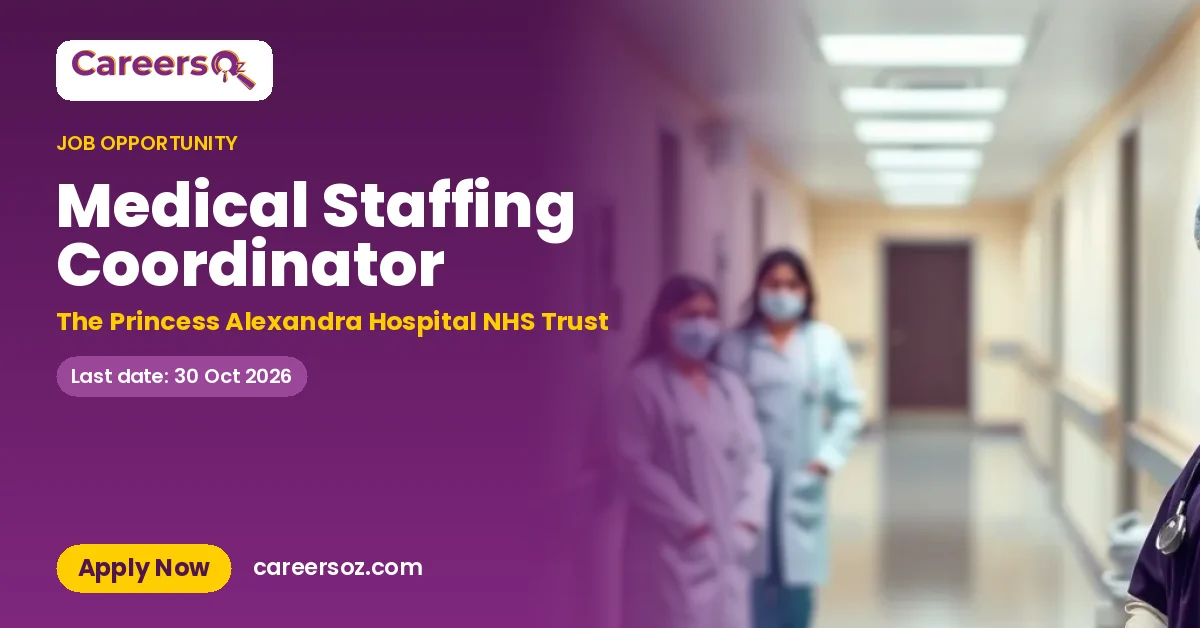 Medical Staffing Coordinator – The Princess Alexandra Hospital NHS Trust