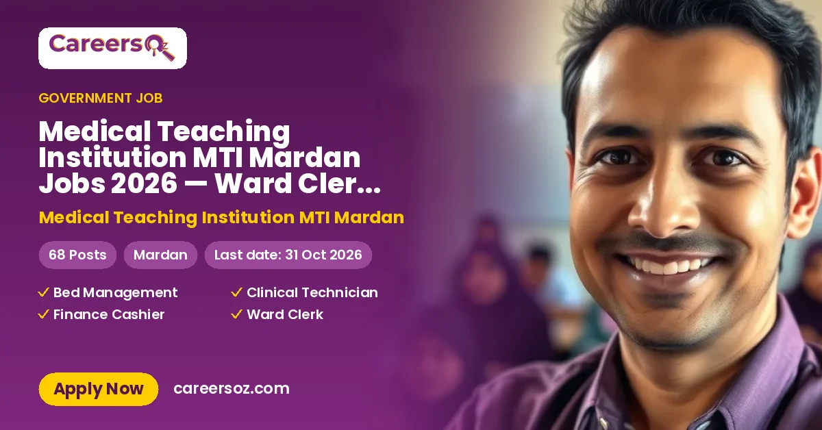 Medical Teaching Institution MTI Mardan Jobs 2026 — Ward Clerk, Clinical Technician (Surgical) & 4 More Posts – Medical Teaching Institution MTI Mardan