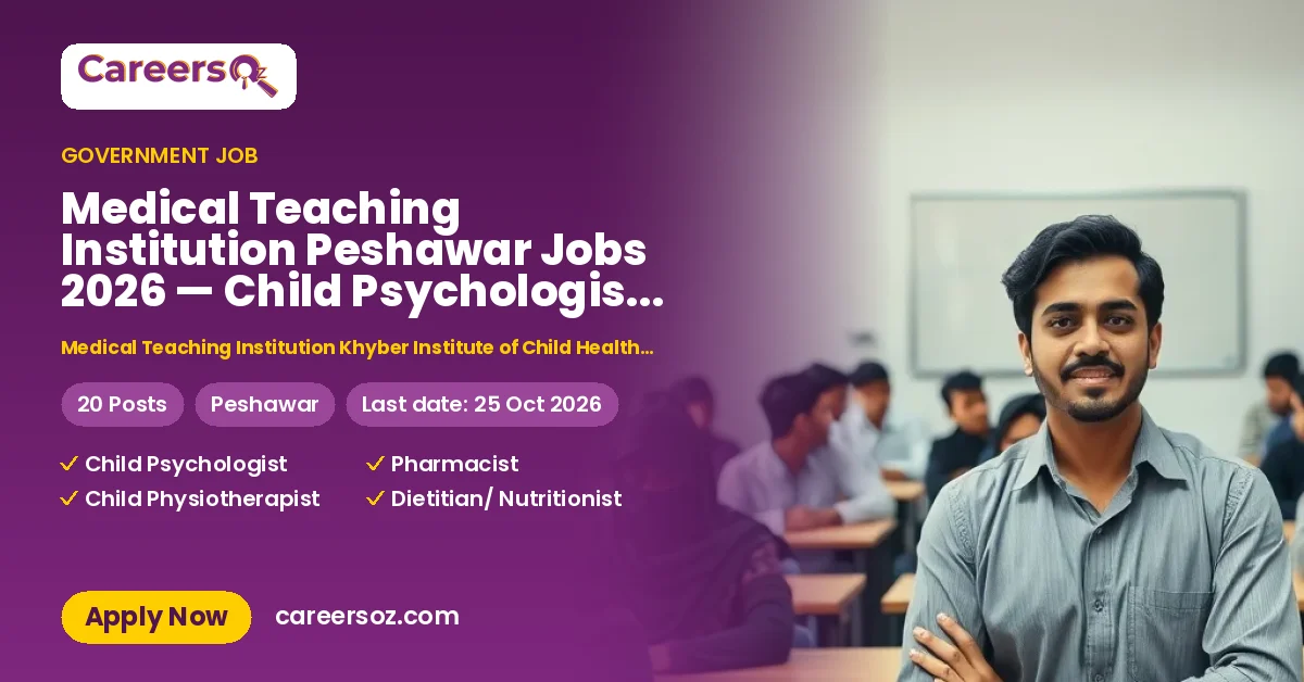 Medical Teaching Institution Peshawar Jobs 2026 — Child Psychologist, Pharmacist & 17 More Posts – Medical Teaching Institution Khyber Institute of Child Health & Children Hospital Peshawar MTI-KICH