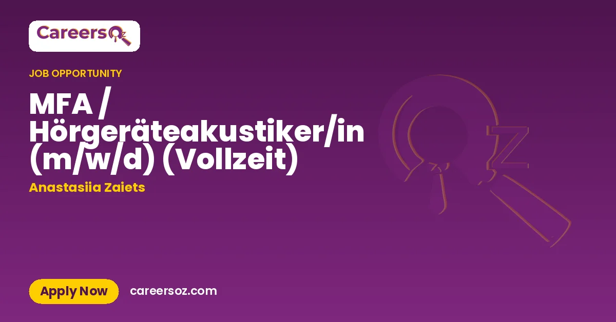 MFA / Hörgeräteakustiker/in (m/w/d) (Vollzeit) – Anastasiia Zaiets