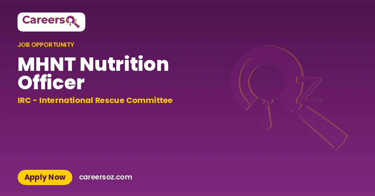 MHNT Nutrition Officer – IRC - International Rescue Committee