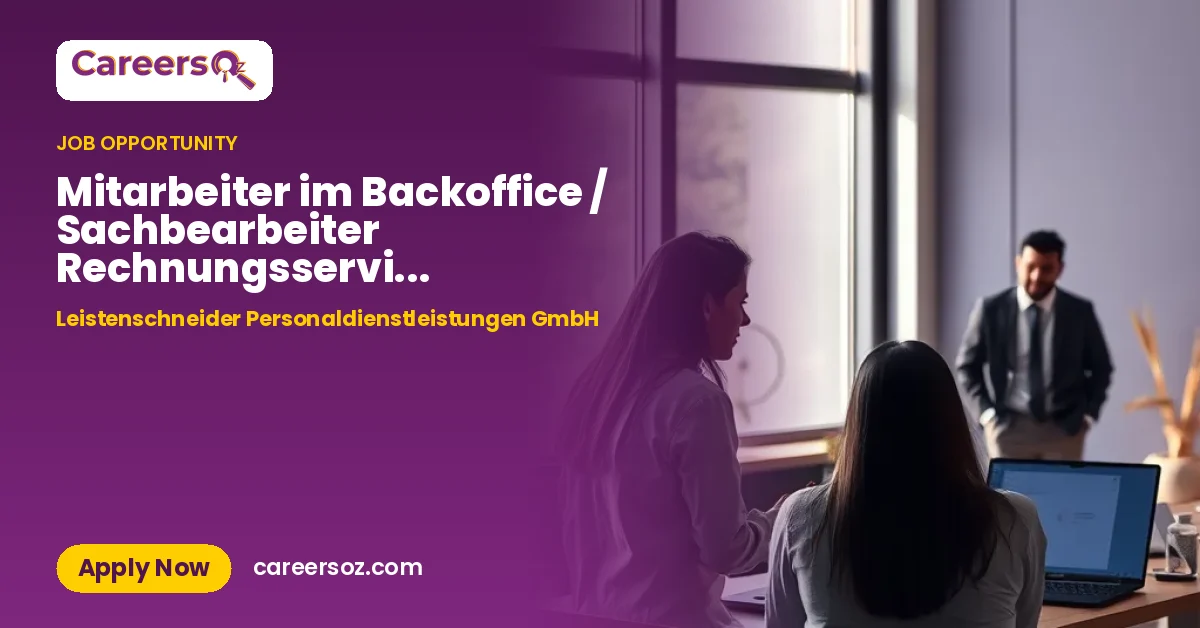Mitarbeiter im Backoffice / Sachbearbeiter Rechnungsservice (m/w/d) gesucht! – Leistenschneider Personaldienstleistungen GmbH