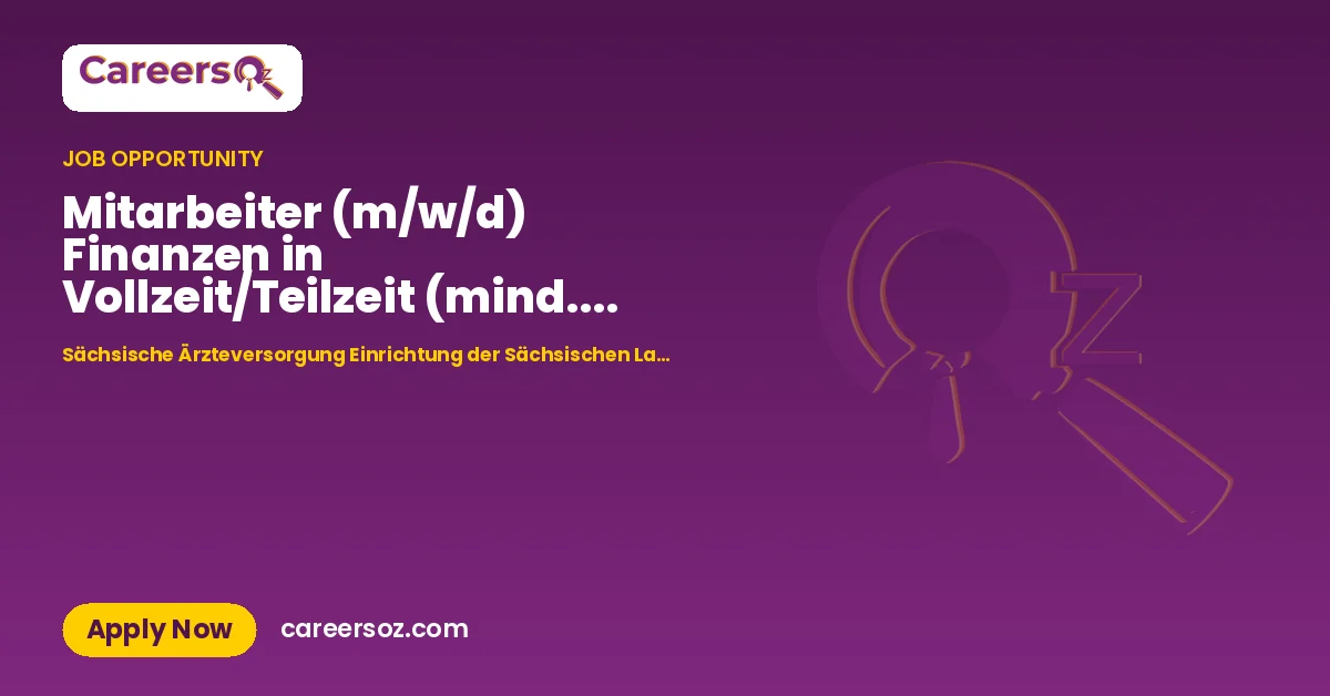 Mitarbeiter (m/w/d) Finanzen in Vollzeit/Teilzeit (mind. 30 Std./Woche) – Sächsische Ärzteversorgung Einrichtung der Sächsischen Landesärztekammer