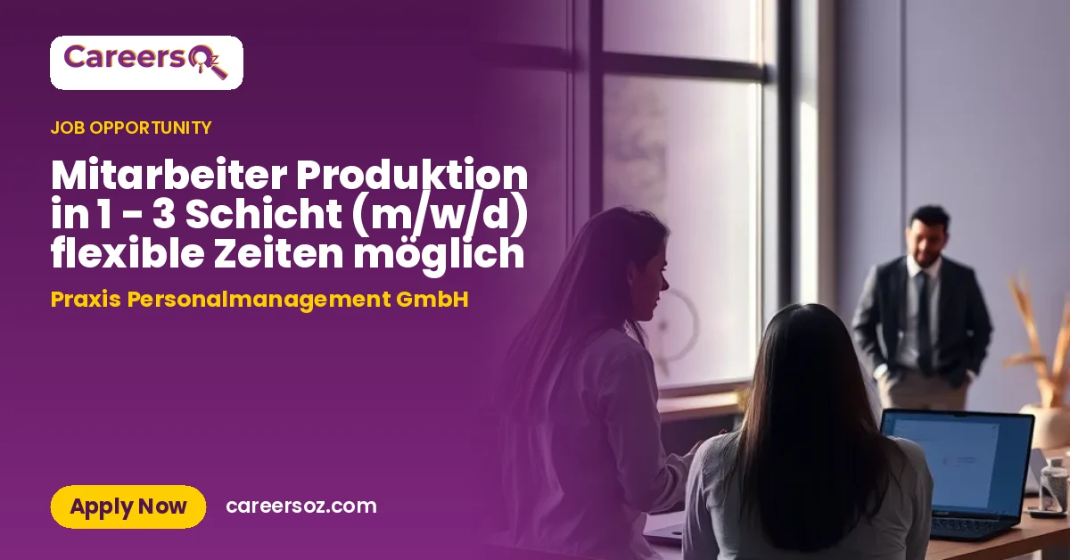 Mitarbeiter Produktion in 1 - 3 Schicht (m/w/d) flexible Zeiten möglich – Praxis Personalmanagement GmbH