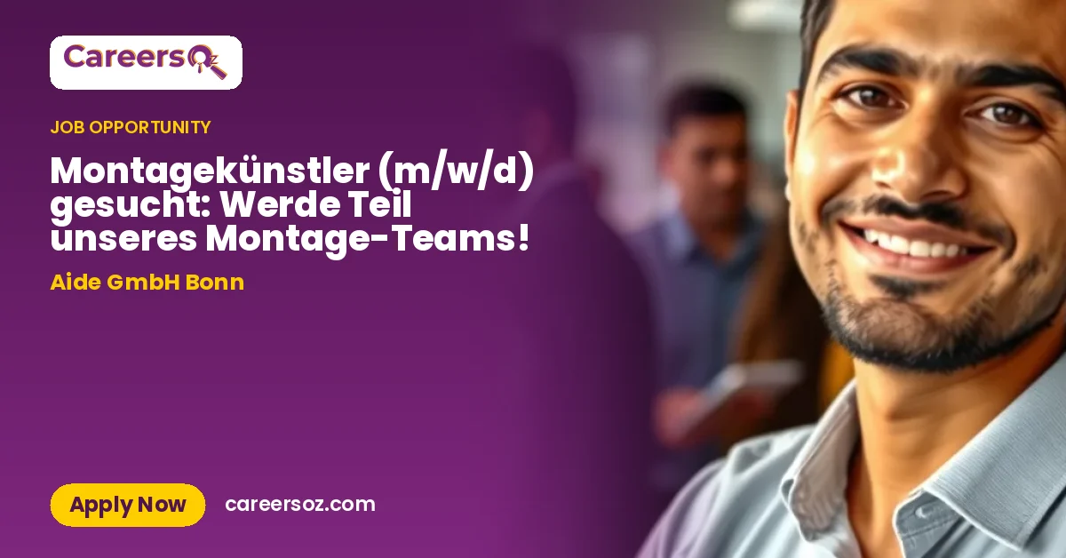 Montagekünstler (m/w/d) gesucht: Werde Teil unseres Montage-Teams! – Aide GmbH Bonn