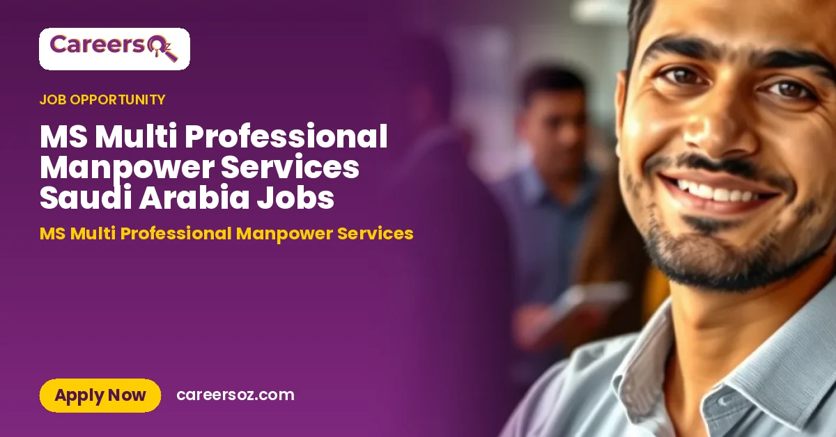 MS Multi Professional Manpower Services Saudi Arabia Jobs – MS Multi Professional Manpower Services