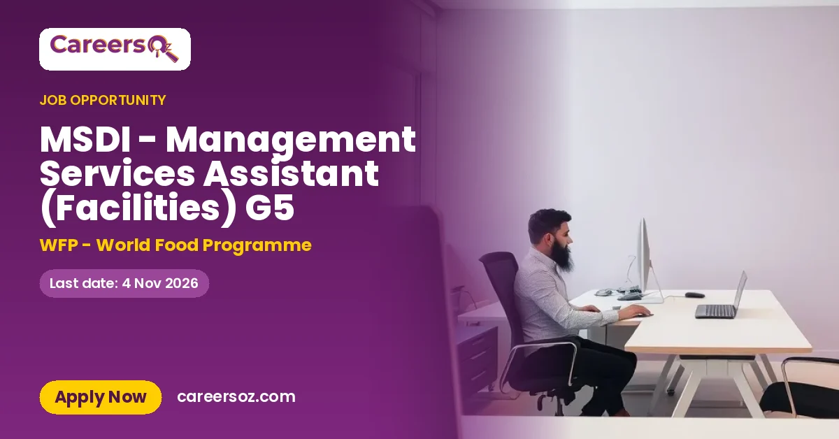 MSDI - Management Services Assistant (Facilities) G5 – WFP - World Food Programme