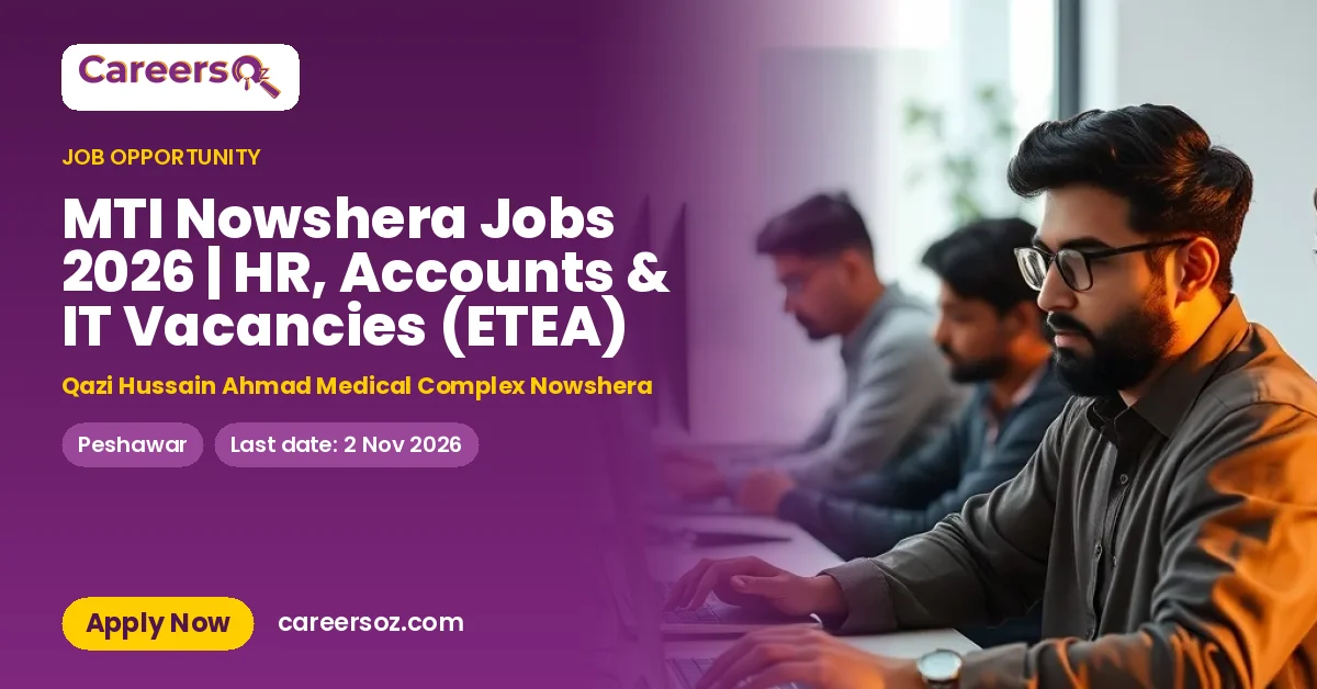 MTI Nowshera Jobs 2026 | HR, Accounts & IT Vacancies (ETEA) – Qazi Hussain Ahmad Medical Complex Nowshera